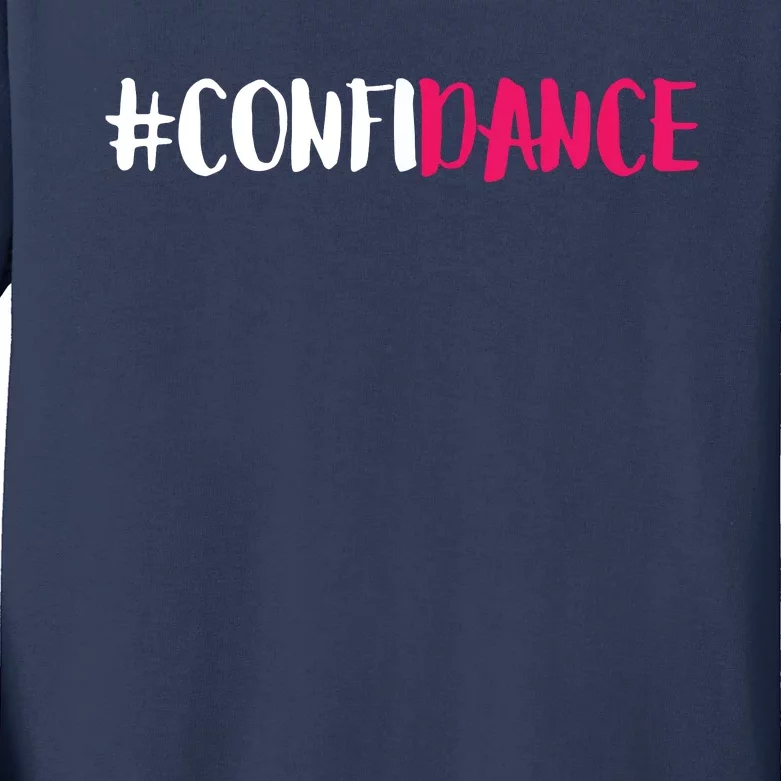 Confidance Cute Dance And Dance Gift For Dancers Kids Long Sleeve Shirt