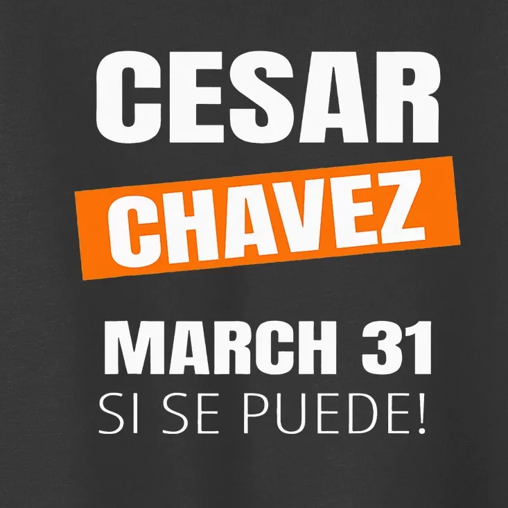 Cesar Chavez Day Si Se Puede March Holiday Gift Mexico Toddler T-Shirt