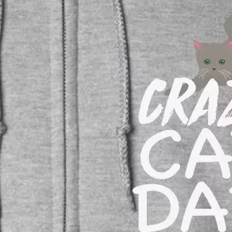 Crazy Cat Dad Funny Fathers Day Kitten Dads Tee Full Zip Hoodie