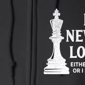 Classic Chess Design Gift I Never Lose I Either Win Or Learn Gift Full Zip Hoodie