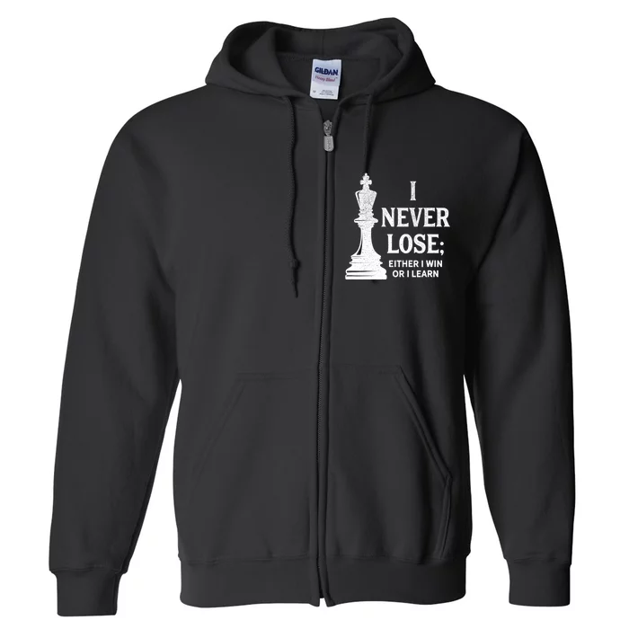 Classic Chess Design Gift I Never Lose I Either Win Or Learn Gift Full Zip Hoodie