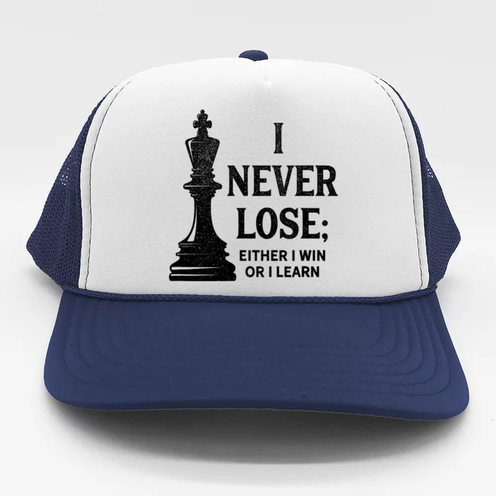 Classic Chess Design Gift I Never Lose I Either Win Or Learn Gift Trucker Hat