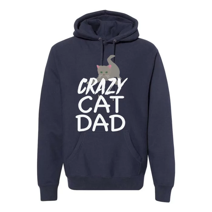 Crazy Cat Dad Funny Fathers Day Kitten Dads Tee Premium Hoodie