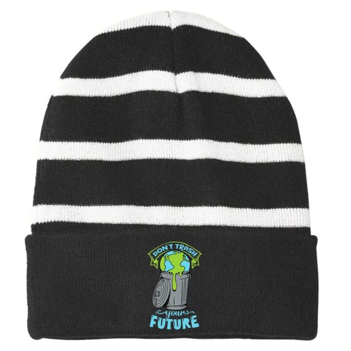 Climate Change Don't Trash Your Future Earth Day Gift Striped Beanie with Solid Band