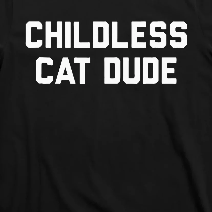 Childless Cat Dudes T-Shirt