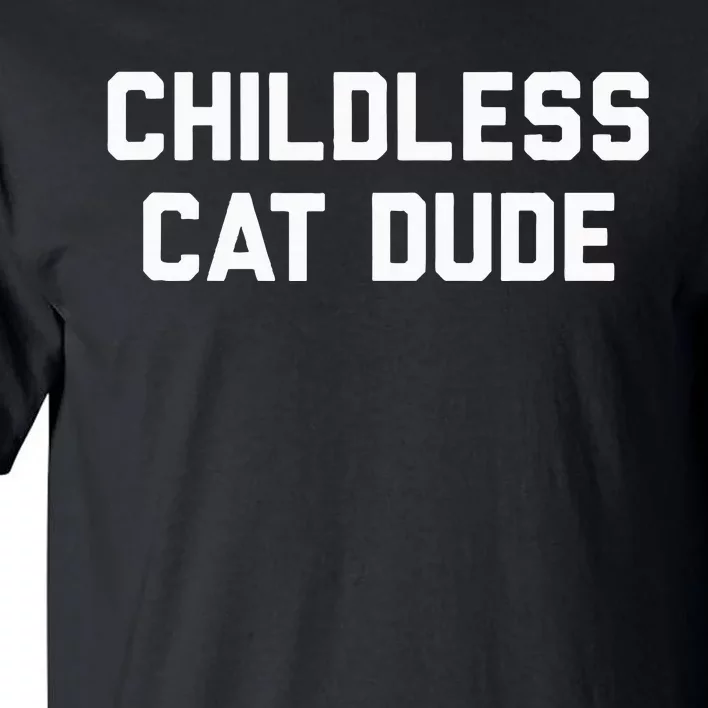 Childless Cat Dudes Tall T-Shirt