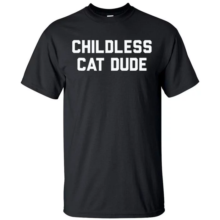 Childless Cat Dudes Tall T-Shirt