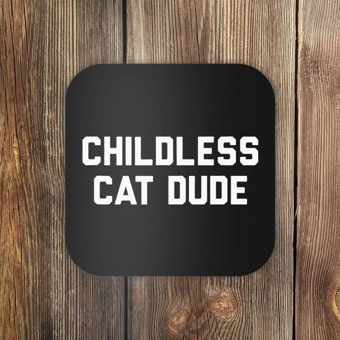 Childless Cat Dudes Coaster