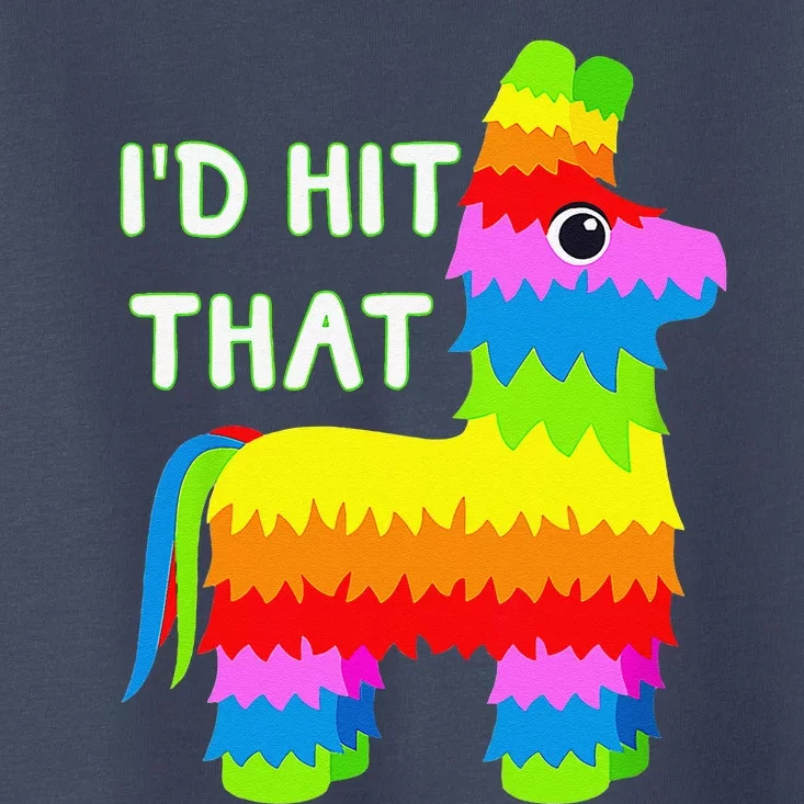 Costume Cinco De Mayo Funny Ideas I'd Hit That Pinata Toddler T-Shirt