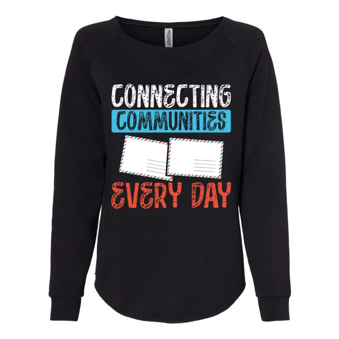 Connecting Communities Every Day Postal Worker Gift Womens California Wash Sweatshirt