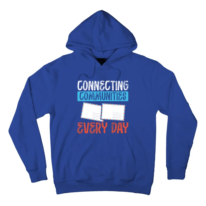 Connecting Communities Every Day Postal Worker Gift Hoodie