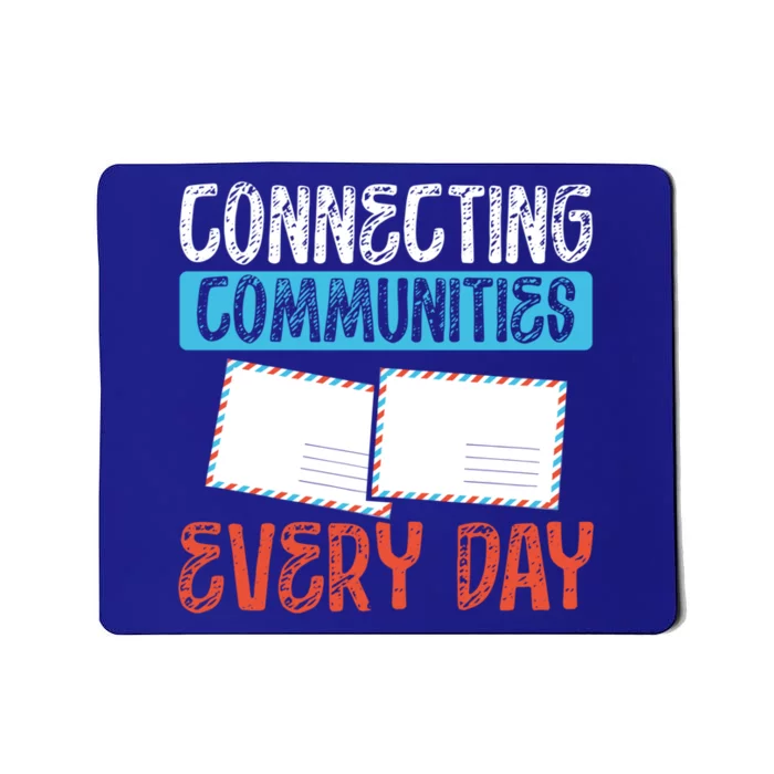 Connecting Communities Every Day Postal Worker Gift Mousepad