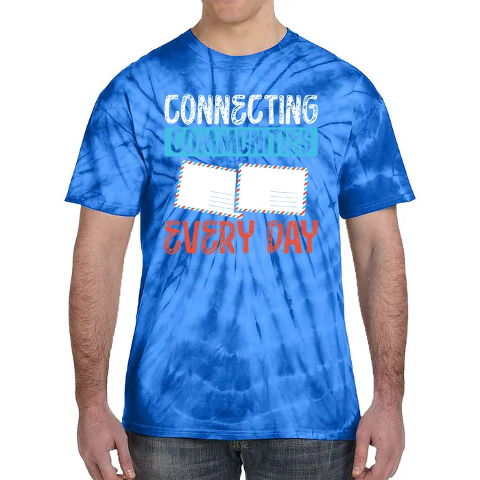 Connecting Communities Every Day Postal Worker Gift Tie-Dye T-Shirt