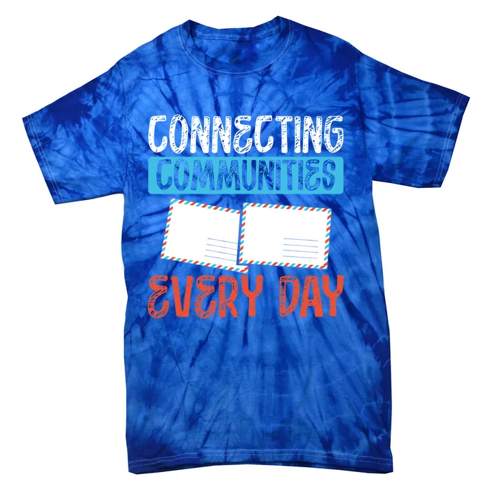 Connecting Communities Every Day Postal Worker Gift Tie-Dye T-Shirt