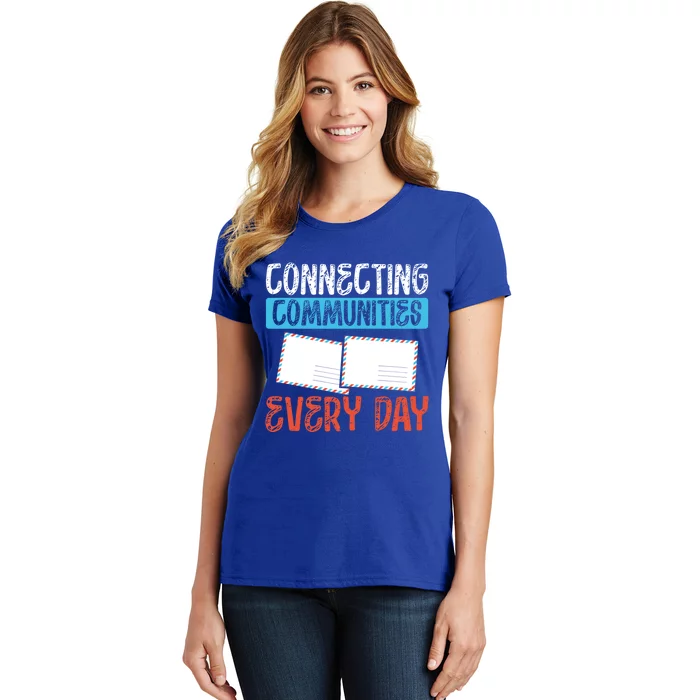 Connecting Communities Every Day Postal Worker Gift Women's T-Shirt