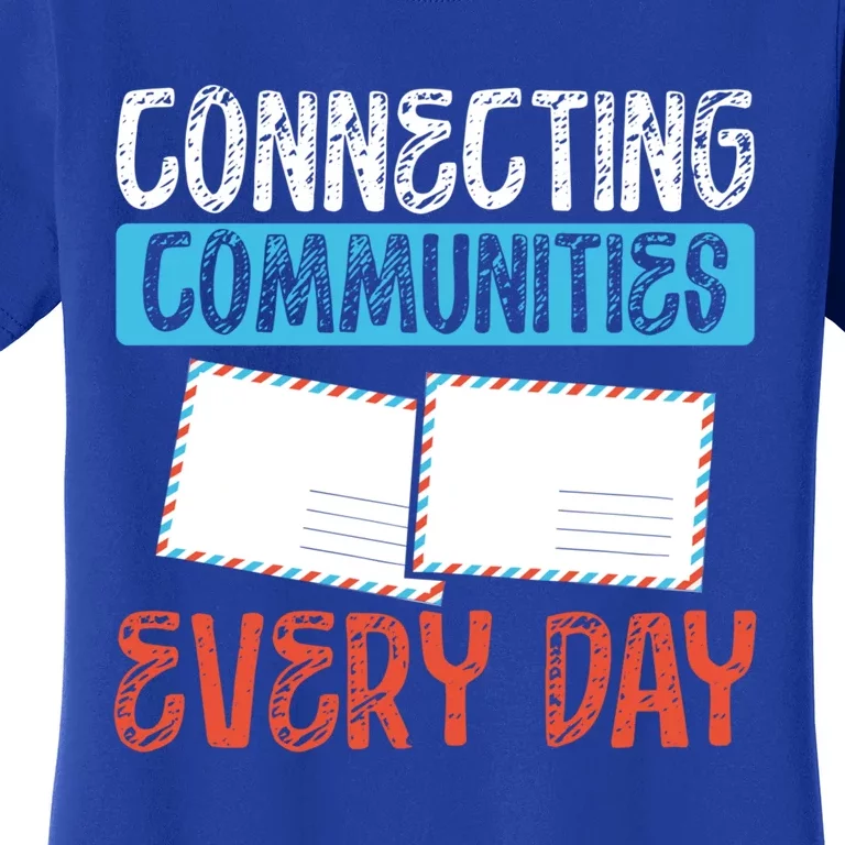 Connecting Communities Every Day Postal Worker Gift Women's T-Shirt