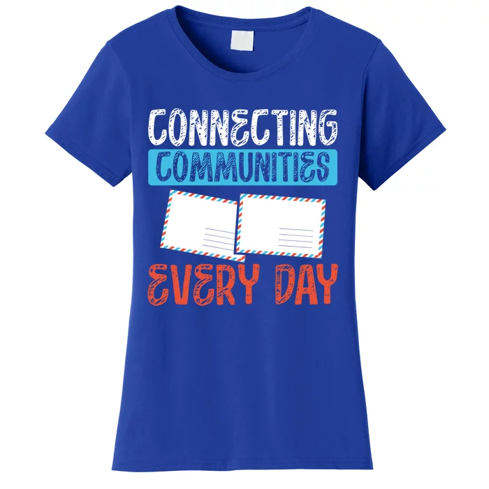 Connecting Communities Every Day Postal Worker Gift Women's T-Shirt