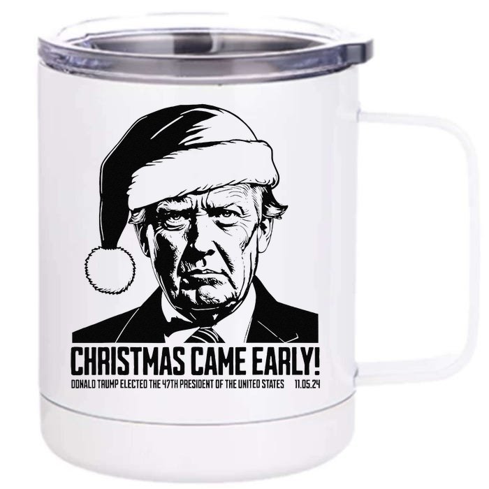 Christmas Came Early Trump Elected 47th President 11 05 24 Front & Back 12oz Stainless Steel Tumbler Cup