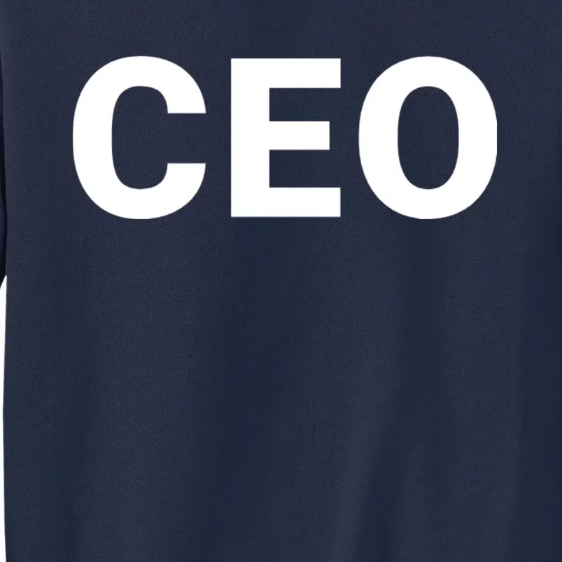 Ceo Chief Executive Officer Highest Ranking Executive Management Of Organization Tall Sweatshirt