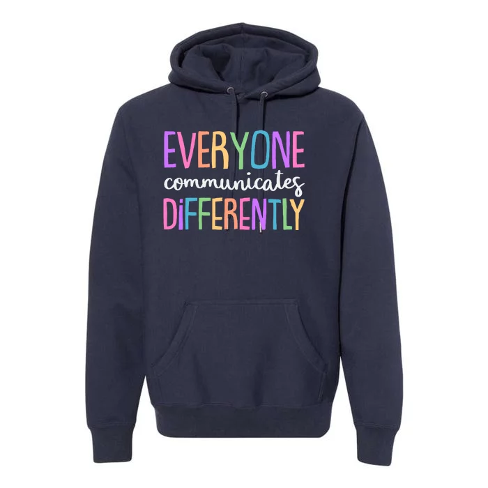 Colorful Cute Everyone Communicates Differently Premium Hoodie