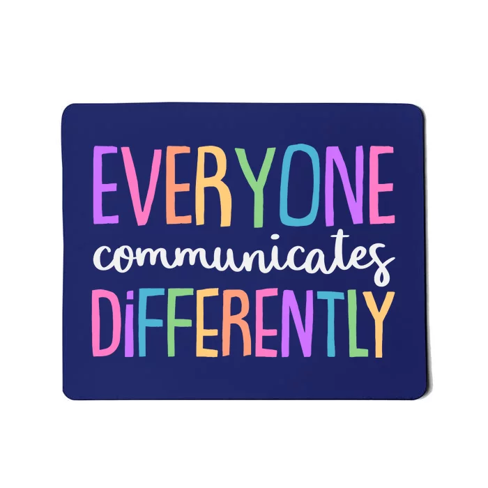 Colorful Cute Everyone Communicates Differently Mousepad