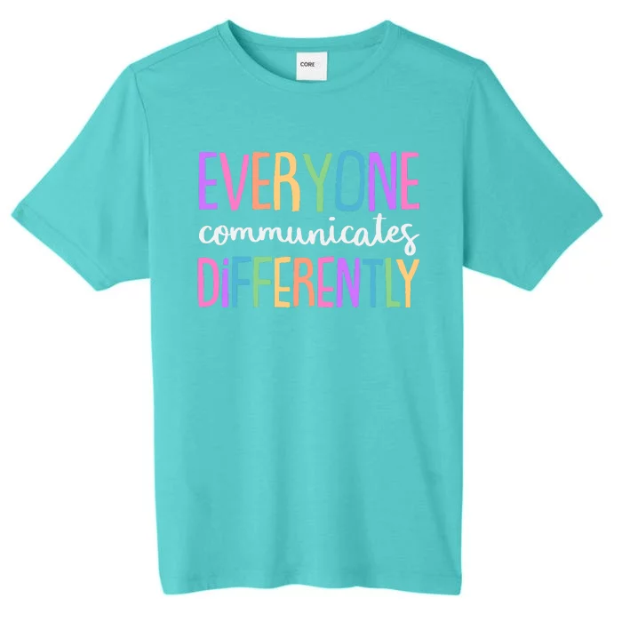 Colorful Cute Everyone Communicates Differently ChromaSoft Performance T-Shirt