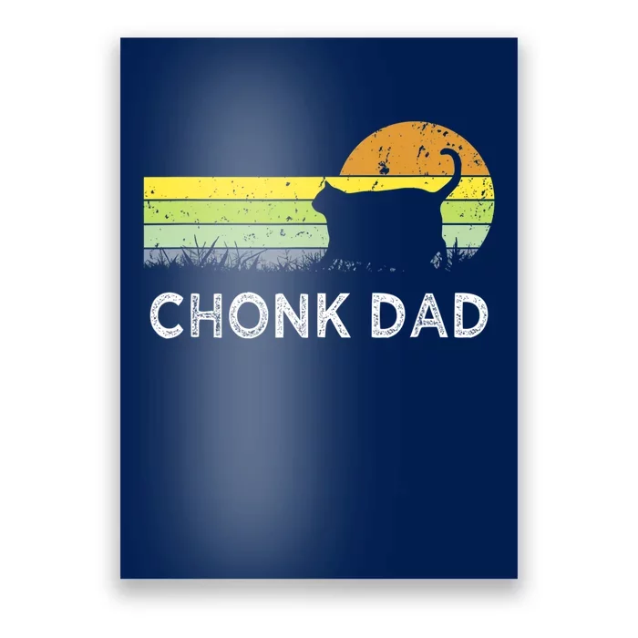 Chonk Cat Funny Cat Dad Meme Fluffiest Kitty Poster