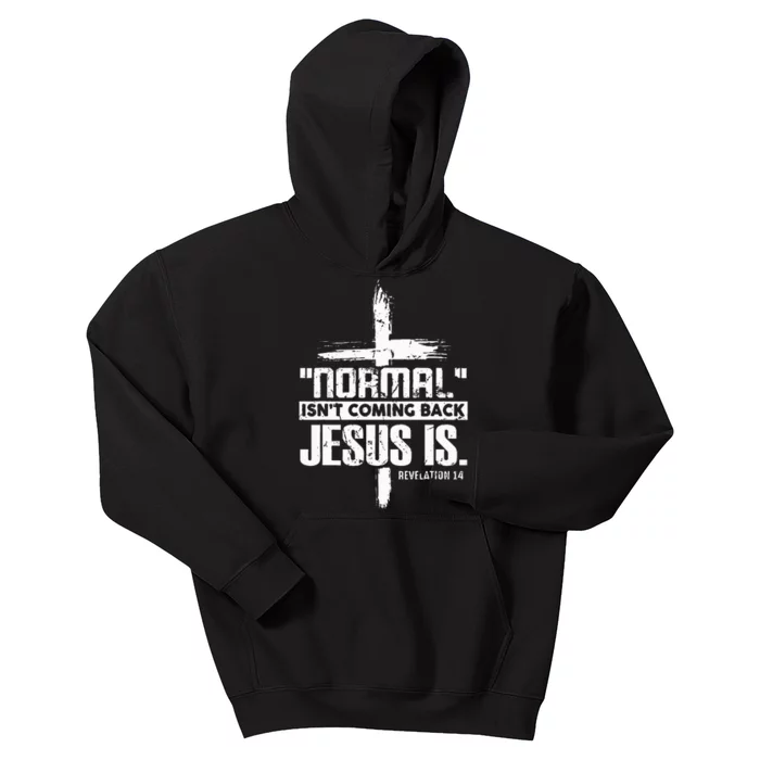 Christian Cross Faith Quote Normal IsnT Coming Back Kids Hoodie