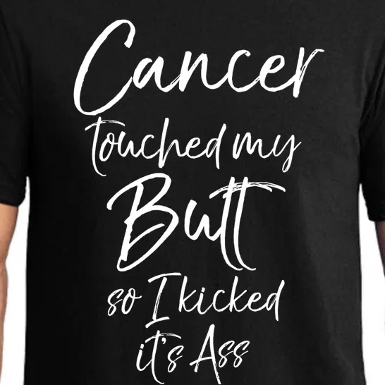 Colon Cancer Fun Cancer Touched My Butt So I Kicked It's Ass Meaningful Gift Pajama Set