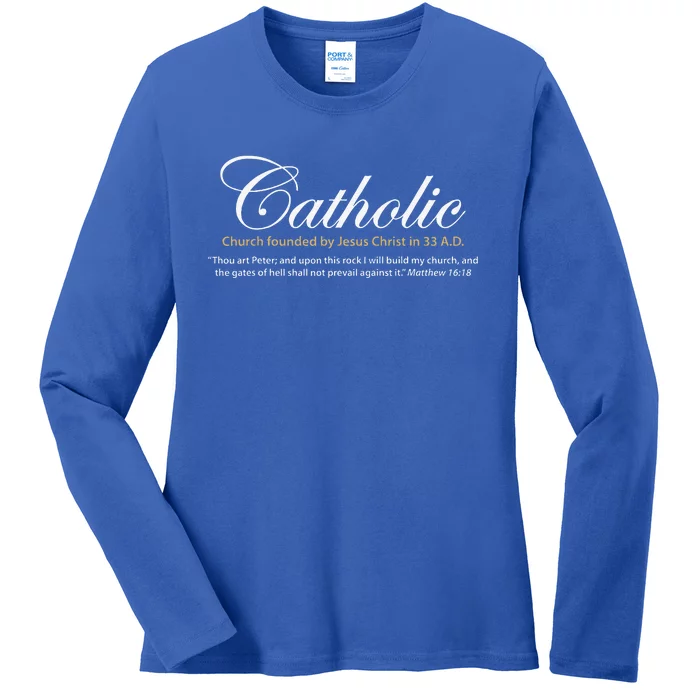 Catholic Church Founded By Jesus Christ In 33 A.D. Ladies Long Sleeve Shirt