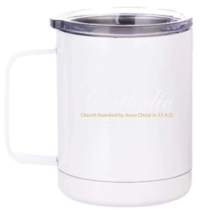 Catholic Church Founded By Jesus Christ In 33 A.D. Front & Back 12oz Stainless Steel Tumbler Cup