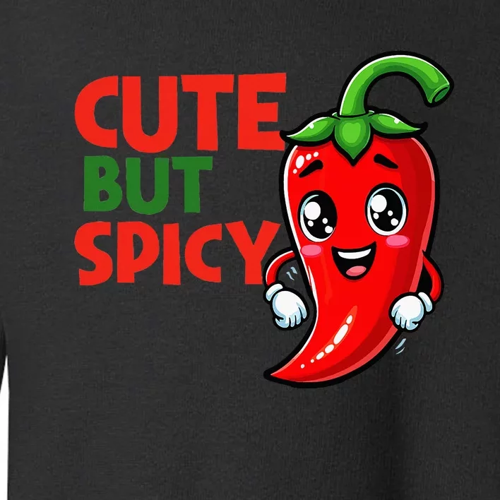 Cute Chili Funny Cute But Spicy Toddler Sweatshirt