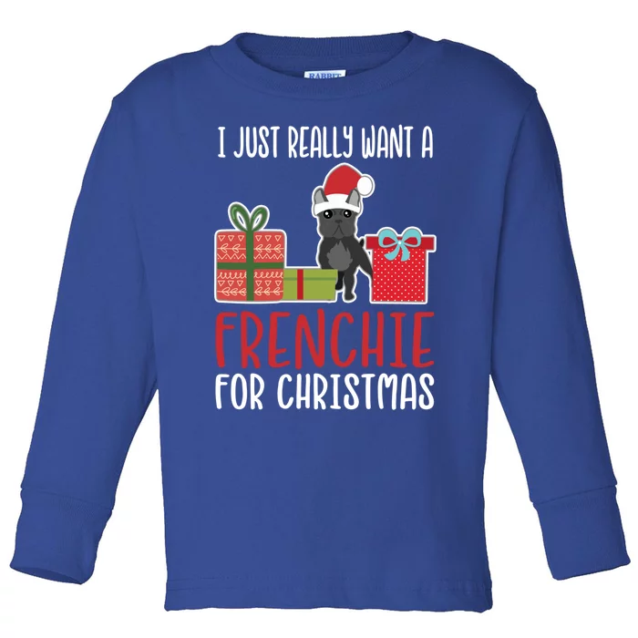 Cute Christmas French Bulldog Owner I Want A Frenchie Gift Toddler Long Sleeve Shirt