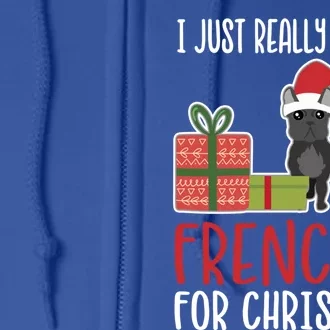 Cute Christmas French Bulldog Owner I Want A Frenchie Gift Full Zip Hoodie