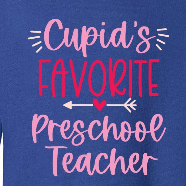 Cute Cupid's Favorite Preschool Teacher Valentine's Day Gift Toddler Sweatshirt