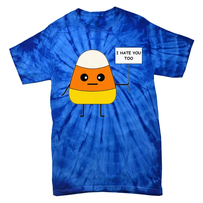 Candy Corn Funny I Hate You Too Team CandyCorn Tie-Dye T-Shirt