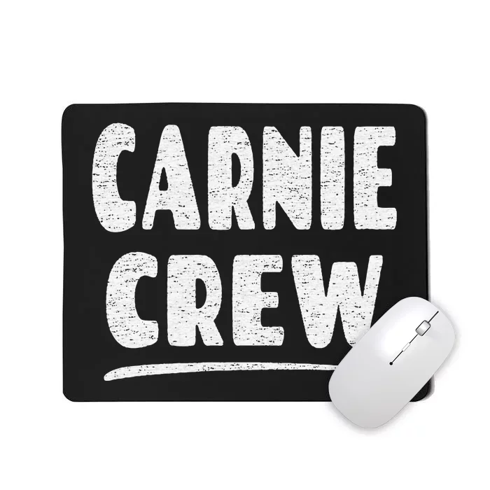 Carnie Crew Fun Circus Or Fair Employee Mousepad