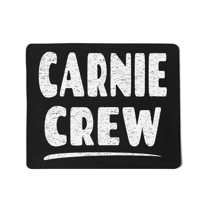 Carnie Crew Fun Circus Or Fair Employee Mousepad