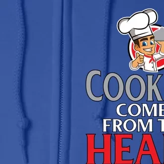 Cooking Comes From The Heart Chef Baker Culinary Gift Cool Gift Full Zip Hoodie