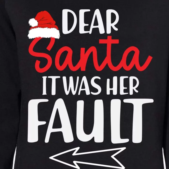 Christmas Couples Funny Dear Santa It Was Her Fault Gift Womens California Wash Sweatshirt