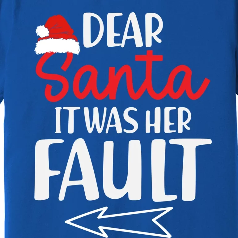 Christmas Couples Funny Dear Santa It Was Her Fault Gift Premium T-Shirt