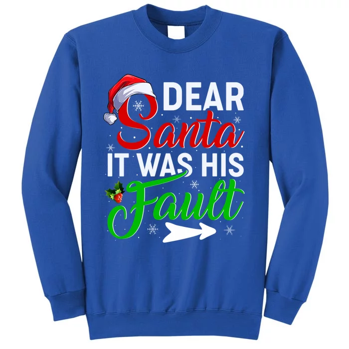 Christmas Couples Funny Gift Dear Santa It Was His Fault Cool Gift Tall Sweatshirt