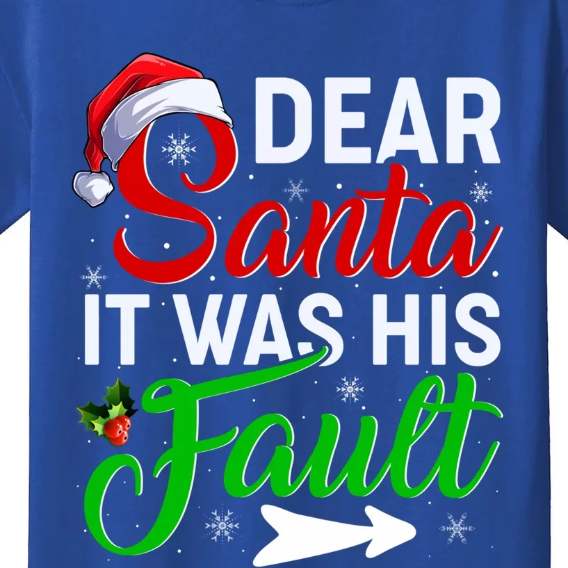 Christmas Couples Funny Gift Dear Santa It Was His Fault Cool Gift Kids T-Shirt