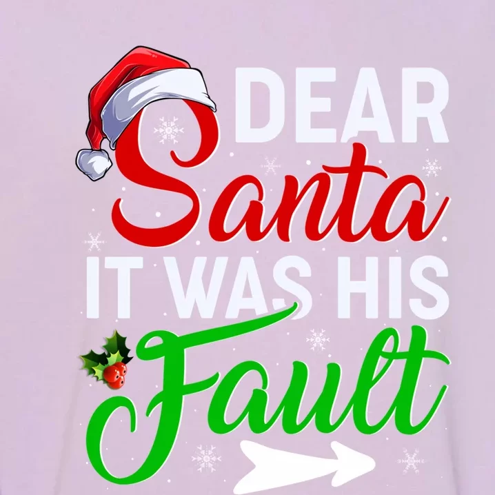 Christmas Couples Funny Gift Dear Santa It Was His Fault Cool Gift Garment-Dyed Sweatshirt