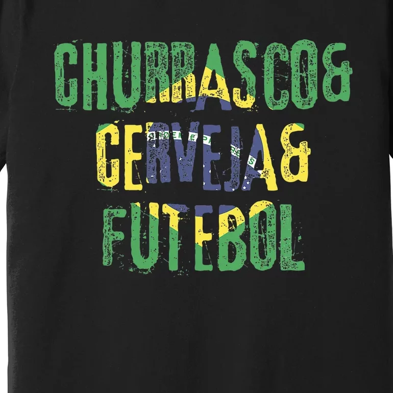 Churrasco & Cerveja & Futebol Brazil Brazilian Premium T-Shirt