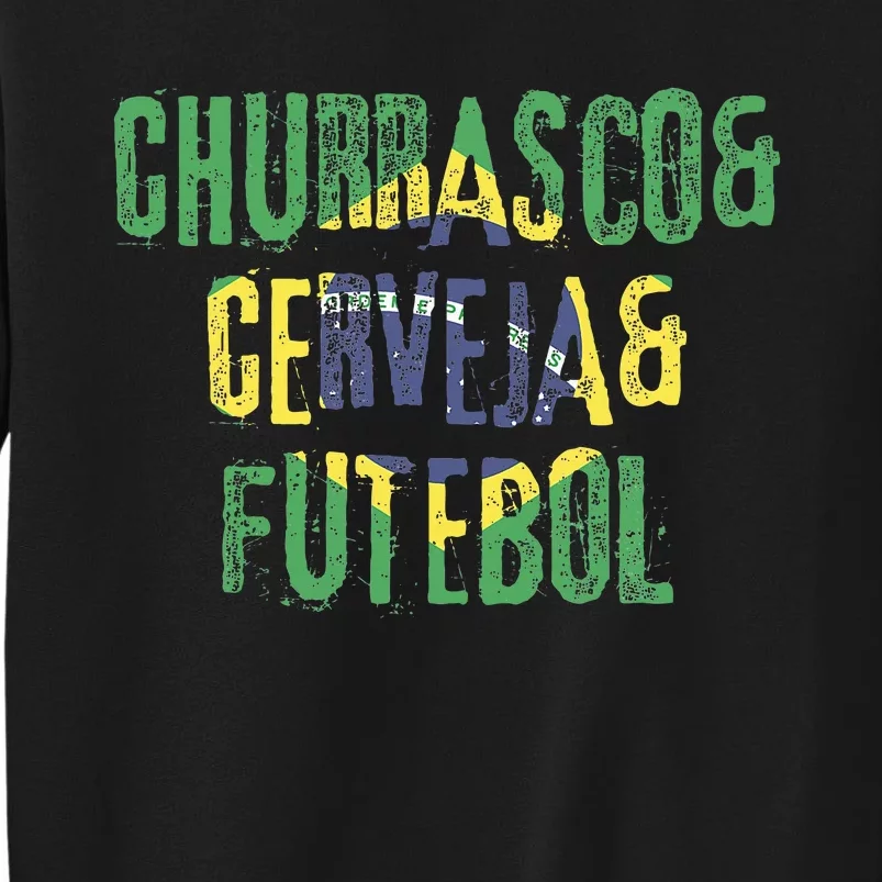 Churrasco & Cerveja & Futebol Brazil Brazilian Tall Sweatshirt