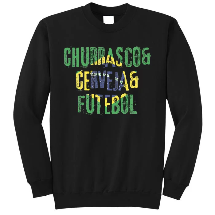 Churrasco & Cerveja & Futebol Brazil Brazilian Tall Sweatshirt