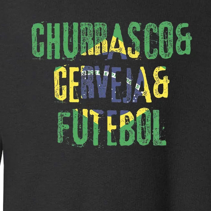 Churrasco & Cerveja & Futebol Brazil Brazilian Toddler Sweatshirt