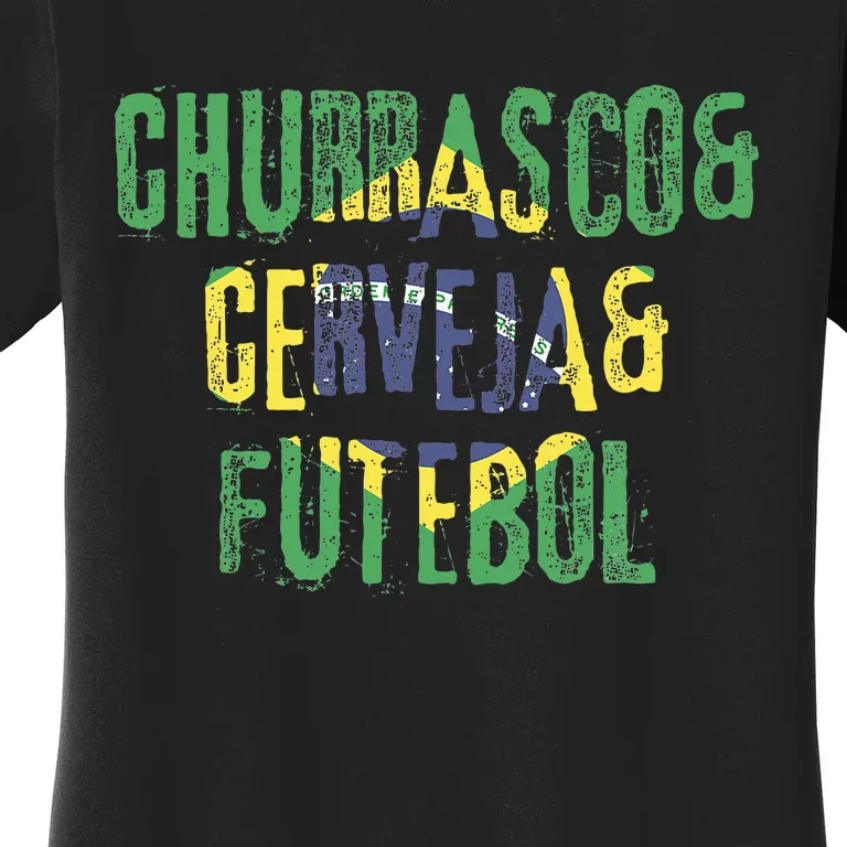 Churrasco & Cerveja & Futebol Brazil Brazilian Women's T-Shirt