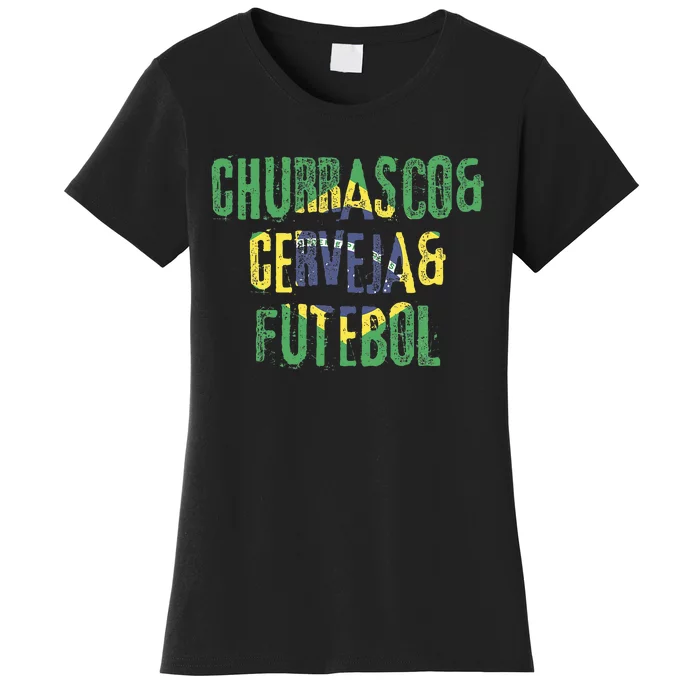 Churrasco & Cerveja & Futebol Brazil Brazilian Women's T-Shirt